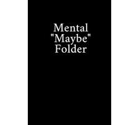 Mental "Maybe" Folder: Funny Gift Notebook Journal, Gift For Co-workers, Friends and Family, A Funny Notebook Gift for Seniors |Gag gifts for women, ... & Notebook| The best gift idea| senior gifts