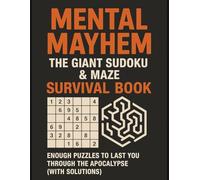 Mental Mayhem: The Giant Sudoku & Maze Survival Book: Enough puzzles to last you through the apocalypse (with solutions).