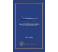 Mental medicine: some practical suggestions from a spiritual standpoint; five conferences with students at the Johns Hopkins medical school