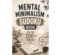 Mental Minimalism Sudoku Book: Over 200 Minimalist Sudoku Puzzles for Focus, Calm, and Mental Clarity