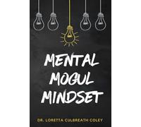 Mental Mogul Mindset: Key Strategies for Achieving Mental Clarity and Leadership Success