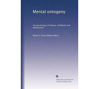 Mental ontogeny: the psychology of infancy, childhood and adolescence