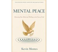 Mental Peace: Renewing Your Mind and Walking in the Peace of God (Meditating on Gods Word, An Intense Bible Meditation Study)