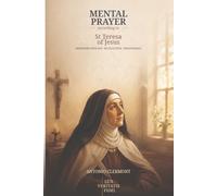 Mental Prayer According to St Teresa of Jesus: Friendship with God, Recollection and Perseverance