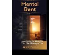 Mental Rent: Stop Paying for Thoughts That Don’t Belong to You