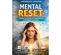 MENTAL RESET: 7 jours pour alléger ta charge mentale et reprendre le contrôle (Développement personnel)