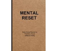 Mental Reset: Brain Dump Planner for Priorities, Focus & Mental Clarity