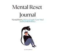 Mental Reset Journal Mental Detox : How to Empty Your Mind and Rebuild Balance