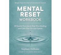 Mental Reset Workbook: 30 Guided Exercises to Stop Overthinking. Calm Your Nervous System. (Mental Reset Series)