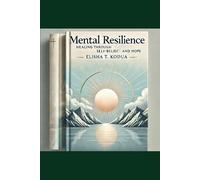 MENTAL RESILIENCE: HEALING THROUGH SELF-BELIEF AND HOPE