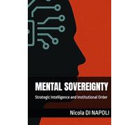 MENTAL SOVEREIGNTY: Strategic Intelligence and Institutional Order (Intelligence and Counterintelligence Manuals)