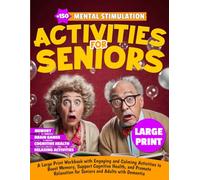 Mental Stimulation Activities for Seniors. A Large Print Workbook with Engaging and Calming Activities to Boost Memory, Support Cognitive Health, and ... for Seniors and Adults with Dementia
