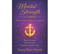 Mental Strength in Christ: 30 Days to Peace, Resilience, and Renewal