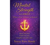 Mental Strength in Christ: 30 Days to Peace, Resilience, and Renewal