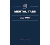 Mental Tabs (All Open): Funny Overthinking Notebook For Busy Minds, ADHD, And Too Many Thoughts | Clean Lined Journal For Work, School, And Daily Brain Clutter