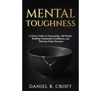 Mental Toughness: A Stoic's Guide to Overcoming Self-Doubt, Building Unshakable Confidence, and Thriving Under Pressure (The Unburdened Mind Series)