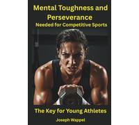 Mental Toughness and Perseverance Needed for Competitive Sports: The Key for Young Athletes