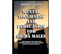 Mental Toughness and Persuasion for Sigma Males