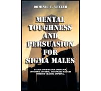 Mental Toughness and Persuasion for Sigma Males