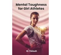 Mental Toughness for Girl Athletes: Build Confidence, Resilience, and a Winning Mindset