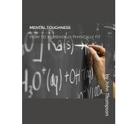 Mental Toughness: How to be Mentally Physically Fit (Mental Therapy Basics)