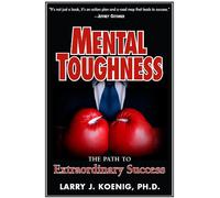 Mental Toughness: The Path to Extraordinary Success