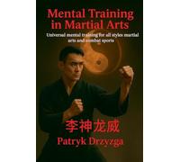 Mental Training in Martial Arts: Universal Mental Training for All Styles of Martial Arts and Combat Sports