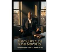 Mental Wealth Is the New Flex: A Movement Manual