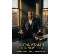 Mental Wealth Is the New Flex: A Movement Manual