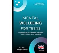 Mental Wellbeing For Teens: A Parents’ Guide to Supporting Teen Stress, Anxiety, and Emotional Wellbeing (UK Edition) (Beaumonts Wellbeing Series - UK)