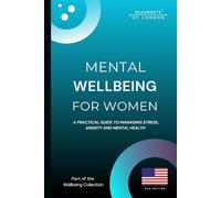 Mental Wellbeing For Woman: Practical Tools to Reduce Stress, Manage Anxiety, Build Emotional Strength, and Reclaim Balance in Everyday Life: 8 (Beaumonts - Wellbeing series USA)