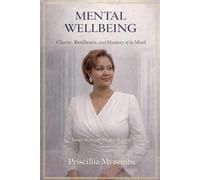 Mental Wellbeing: The Inner Foundation of Resilient People, Strong Leadership, and Sustainable Nations (Global Impact Series)