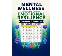 Mental Wellness and Emotional Resilience Word Search: 100 Puzzles for Teens: Understanding Emotions, Managing Stress and the Neuroscience of Mental ... Series - Word Search Puzzle Books for Teens)