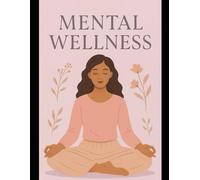 Mental Wellness for Women (Black Woman): A Practical Guide to Emotional Strength, Self-Care, Confidence & Inner Balance (18-35+)