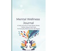 Mental Wellness Logbook: A Daily Journal to Track Mood, Stress, Habits, Sleep & Self-Care for Everyday Balance (6×9, 120 Pages)