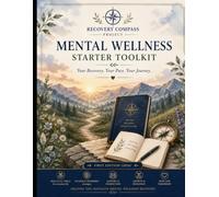 Mental Wellness Starter Toolkit: 21 Worksheets, Journals & Recovery Planners for Anxiety, Depression, PTSD, Stress & Burnout