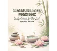 Mental Wellness Workbook: Relaxing Puzzles, Word Searches & Mindful Exercises for Calm, Focus, and Inner Balance