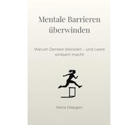 Mentale Barrieren überwinden: Warum Denken blockiert - und Leere wirksam macht (Die Kunst der Transformation)