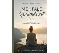 Mentale Gesundheit: Dein Weg zu mehr Wohlbefinden und innerer Stärke
