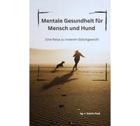Mentale Gesundheit für Mensch und Hund: Eine Reise zu innerem Gleichgewicht