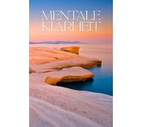 Mentale Klarheit: Gesundheit-Tages-Tracker: Täglich innehalten, ordnen und stärken | Dein Begleiter für Balance, Achtsamkeit und Selbstfürsorge