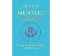 Mentale Stärke: Eine Reise zurück zu dir selbst