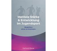 Mentale Stärke & Entwicklung im Jugendsport: Begleiten ohne zu bremsen