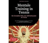 Mentale Training in Tennis: De Complete Gids voor Zelfvertrouwen en Focus:Een praktisch tennis boek voor spelers van alle niveaus - van kinderen tot ... mentaal sterker te worden op de tennisbaan: 2