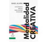 Mentalidad CREATIVA: 110 apuntes breves para entrar en acción