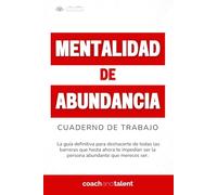 Mentalidad de abundancia: Cuaderno de trabajo para desarrollar una mentalidad abundante y manifestar una vida plena y un negocio con éxito ( Workbook )