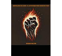 MENTALIDAD DE ACERO : EL ESTOICISMO PARA GANAR EN TODO