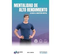 Mentalidad de alto rendimiento: Alcanza la maestría mental