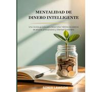 MENTALIDAD DE DINERO INTELLIGENTE: Una revista guiada para desarrollar hábitos duraderos de ahorro, presupuesto y libertad financiera.