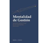 Mentalidad de Gestión: Administración, finanzas y economía para tomar mejores decisiones con tus recursos